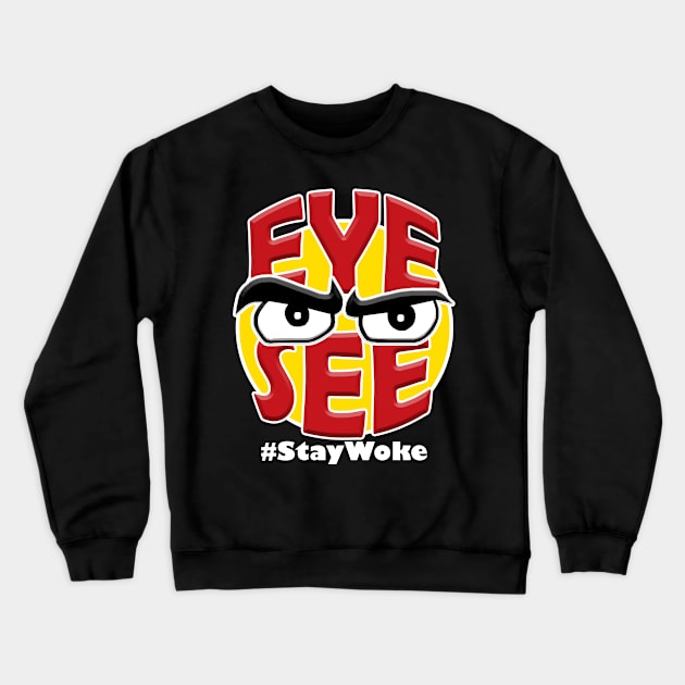 Eye See / Stay Woke 2 Crewneck Sweatshirt by Cards By Harris